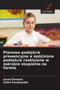 Produktbild: Planowe podej&iquest;cie prewencyjne a op&oacute;&iquest;nione podej&iquest;cie reaktywne w zakresie skupienia na formie