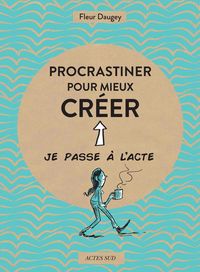 Produktbild: Procrastiner pour mieux cr&eacute;er