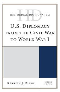 Produktbild: Historical Dictionary of U.S. Diplomacy from the Civil War to World War I