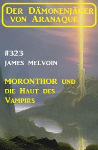 Produktbild: Moronthor und die Haut des Vampirs: Der D&auml;monenj&auml;ger von Aranaque 323