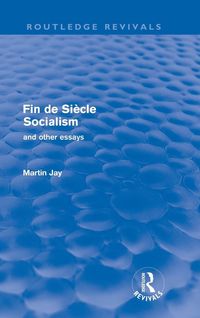 Produktbild: Jay, M: Fin de Si&egrave;cle Socialism and Other Essays (Routledge