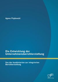 Produktbild: Die Entwicklung der Unternehmensberichterstattung: Von der kombinierten zur integrierten Berichterstattung
