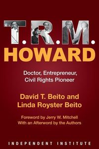 Bild vom Artikel T. R. M. Howard: Doctor, Entrepreneur, Civil Rights Pioneer vom Autor David T. Beito