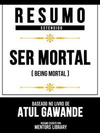 Produktbild: Resumo Estendido - Ser Mortal (Being Mortal) - Baseado No Livro De Atul Gawande