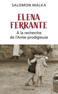 Produktbild: Elena Ferrante : &agrave; la recherche de L'amie prodigieuse