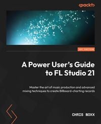 Produktbild: A Power User's Guide to FL Studio 21