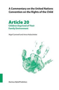 A Commentary on the United Nations Convention on the Rights of the Child, Article 20: Children Deprived of Their Family Environment Nigel Cantwell