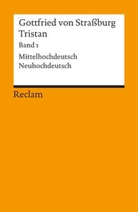 Tristan. Band 1: Text (Verse 1–9982) Gottfried Strassburg