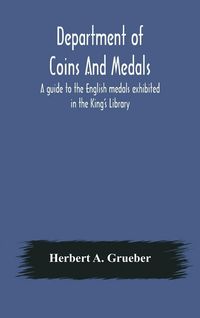 Produktbild: Department Of Coins And Medals A Guide To The English Medals Exhibited In The King'S Library