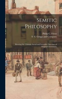 Produktbild: Semitic Philosophy: Showing the Ultimate Social and Scientific Outcome of Original Christianity