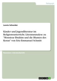 Produktbild: Kinder und Jugendliteratur im Religionsunterricht. Literaturanalyse zu "Monsieur Ibrahim und die Blumen des Koran" von Eric-Emmanuel Schmitt
