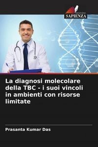 Produktbild: La diagnosi molecolare della TBC - i suoi vincoli in ambienti con risorse limitate