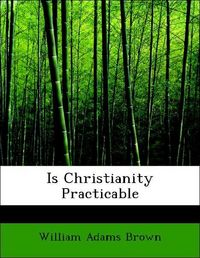 Produktbild: Brown, W: Is Christianity Practicable