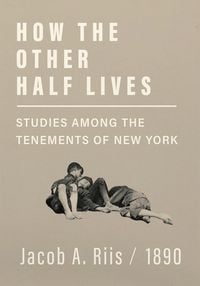 Produktbild: How the Other Half Lives - Studies Among the Tenements of New York