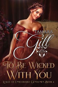 Produktbild: To Be Wicked with You (League of Unweddable Gentlemen, #4)