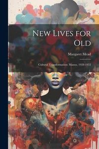 Produktbild: New Lives for Old; Cultural Transformation: Manus, 1928-1953