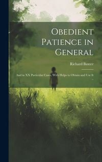 Produktbild: Obedient Patience in General; and in XX Particular Cases, With Helps to Obtain and Use It ..