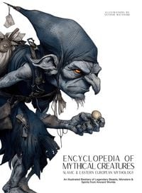 Produktbild: Encyclopedia of Mythical Creatures - Slavic & Eastern European Mythology