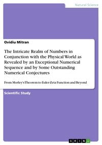 Produktbild: The Intricate Realm of Numbers in Conjunction with the Physical World as Revealed by an Exceptional Numerical Sequence and by Some Outstanding Numeric