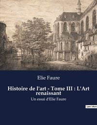 Produktbild: Histoire de l'art - Tome III : L'Art renaissant