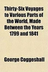 Produktbild: Thirty-Six Voyages to Various Parts of the World, Made Between the Years 1799 and 1841