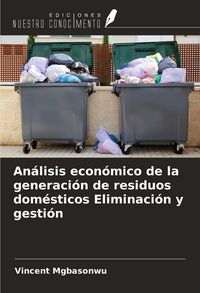 Produktbild: An&aacute;lisis econ&oacute;mico de la generaci&oacute;n de residuos dom&eacute;sticos Eliminaci&oacute;n y gesti&oacute;n