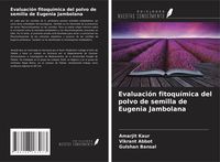 Produktbild: Evaluaci&oacute;n fitoqu&iacute;mica del polvo de semilla de Eugenia Jambolana