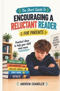 Produktbild: The Short Guide To Encouraging A Reluctant Reader