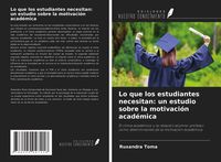 Produktbild: Lo que los estudiantes necesitan: un estudio sobre la motivaci&oacute;n acad&eacute;mica