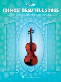 Produktbild: 101 Most Beautiful Songs for Violin Sheet Music Songbook Instrumental Folio for All Levels Includes What a Wonderful World, Your Song, City of Stars, and More