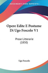 Produktbild: Opere Edite E Postume Di Ugo Foscolo V1