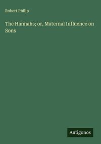 Produktbild: The Hannahs; or, Maternal Influence on Sons