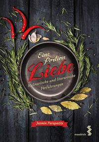 Produktbild: Eine Portion Liebe - Kulinarische und literarische Verf&uuml;hrungen