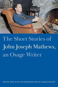 Produktbild: The Short Stories of John Joseph Mathews, an Osage Writer