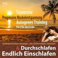 Produktbild: Endlich Einschlafen & Durchschlafen - Traumreise, Progressive Muskelentspannung & Autogenes Training (P&A Methode)