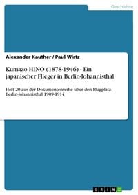 Produktbild: Kumazo HINO (1878-1946) - Ein japanischer Flieger in Berlin-Johannisthal