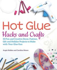 Produktbild: Hot Glue Hacks and Crafts