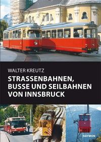 Bild vom Artikel Straßenbahnen, Busse und Seilbahnen von Innsbruck vom Autor Walter Kreutz