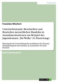 Produktbild: Unterrichtsstunde: Beschreiben und Beurteilen menschlichen Handelns in Ausnahmesituationen am Beispiel des Jugendromans "Die Wolke" (G. Pausewang)