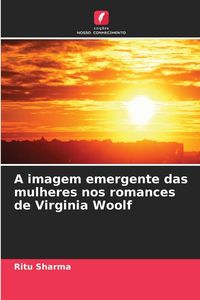 Produktbild: A imagem emergente das mulheres nos romances de Virginia Woolf
