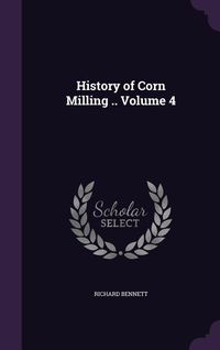 Produktbild: History of Corn Milling .. Volume 4