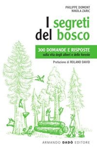 Produktbild: I segreti del bosco. 300 domande e risposte sulla vita degli alberi e delle foreste