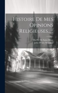 Produktbild: Histoire De Mes Opinions Religieuses......
