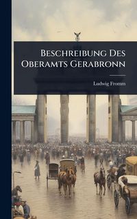 Produktbild: Beschreibung Des Oberamts Gerabronn