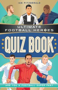 Produktbild: Ultimate Football Heroes Quiz Book (Ultimate Football Heroes - the No. 1 football series)