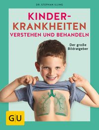 Bild vom Artikel Kinderkrankheiten verstehen und behandeln vom Autor Stephan Illing