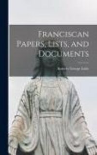 Produktbild: Franciscan Papers, Lists, and Documents