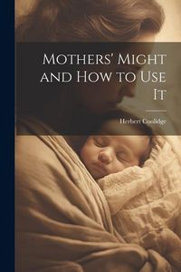 Produktbild: Mothers' Might and How to Use It