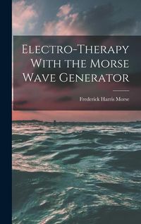Produktbild: Electro-therapy With the Morse Wave Generator