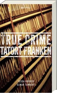 Bild vom Artikel True Crime Tatort Franken vom Autor Tessa Korber